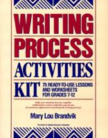 Writing Process Activities Kit: 75 Ready-To-Use Lessons and Worksheets for Grades 7-12 0876289685 Book Cover
