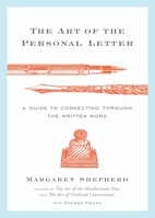 The Art of the Personal Letter: A Guide to Connecting Through the Written Word 076792827X Book Cover