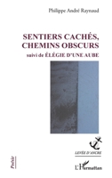 Sentiers cachés, chemins obscurs: suivi de Élégie d'une aube (Levée d'Ancre) (French Edition) 2336607891 Book Cover