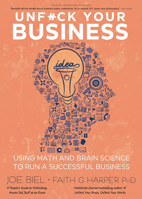 Unfuck Your Business: Using Math and Brain Science to Run a Successful Business 1648411584 Book Cover