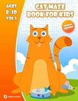 Cat maze book for kids 8-10: Maze book for teens - 100 Amazing mazes book - Extreme edition VOL 5 Book of mazes for teens B08HT9PT21 Book Cover
