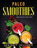 Paleo Smoothies: Delicious Recipes 1915033675 Book Cover