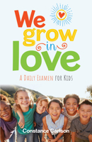 We Grow in Love : A Daily Examen for Kids 162785553X Book Cover