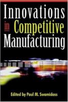 Innovations in Competitive Manufacturing (Innovations in Manufacturing) 0814471404 Book Cover