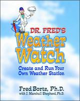 Dr. Fred's Weather Watch: Create and Run Your Own Weather Station 0613715322 Book Cover