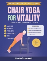 Chair Yoga for Vitality: Strength and Freedom At Any Age B0GRHXT7X7 Book Cover