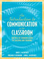 An Introduction to Communication in the Classroom: The Role of Communication in Teaching and Training 0205396151 Book Cover