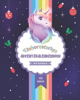 Einhorn Adventskalenderbuch mit Rätsel für Kinder: Weihnachten Einhorn Rätselheft - 24 knifflige Rätsel, Ausmalbilder und Ratespiele für Kinder - ... Geschenke für Kinder B08PXBGRJ3 Book Cover