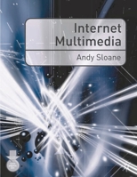 Internet Multimedia. Andy Sloane 1403934134 Book Cover