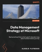 Data Management Strategy at Microsoft: Best practices from a tech giant's decade-long data transformation journey 1835469183 Book Cover