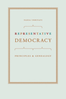Representative Democracy: Principles and Genealogy 0226842797 Book Cover