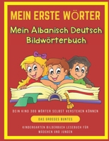 Mein Erste Wörter Mein Albanisch Deutsch Bildwörterbuch. Dein Kind 300 Wörter Selbst Verstehen Können.: Das Großes buntes Kindergarten bilderbuch ... (Kinder ab 4 Jahre) B0978X228Z Book Cover