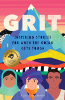 Grit: A Kid's Anthology: Inspiring Stories of Perseverance When the Going Got Tough 1638191026 Book Cover
