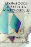 Crystallization of Biological Macromolecules 0879695277 Book Cover