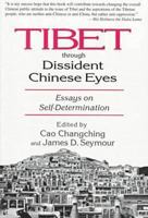 Tibet Through Dissident Chinese Eyes: Essays on Self-Determination 1563249235 Book Cover