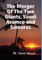 The Merger Of The Two Giants, Saudi Aramco and Samarec 1291607005 Book Cover