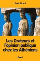 Les Orateurs et l’opinion publique chez les Athéniens 1984071343 Book Cover