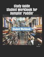 Study Guide Student Workbook for Dumplin’ Puddin’ 1091771995 Book Cover
