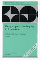 Using Appreciative Inquiry in Evaluation, New Directions for Evaluation, No. 100 078797269X Book Cover