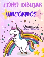 Como Dibujar Unicornios: Aprender a Dibujar - Unicornio Libro de Colorear Para ni�os 4-8 a�os - Para colorear y cursos de dibujo de unicornio 0035702400 Book Cover