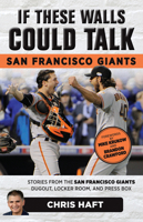 If These Walls Could Talk: San Francisco Giants: Stories from the San Francisco Giants Dugout, Locker Room, and Press Box 1629373893 Book Cover