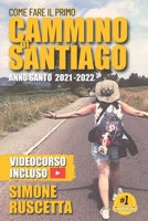 Come fare il primo cammino di Santiago: Tutto quello che devi sapere per prepararti al Camino De La Vida 1976341264 Book Cover