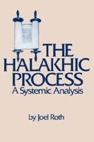 The Halakhic Process: A Systematic Analysis (Moreshet Series, Vol 13) 0873340353 Book Cover