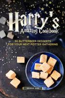 Harry's Amazing Cookbook: 30 Butterbeer Desserts for Your Next Potter Gathering 109474705X Book Cover