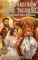 The Scarecrow Bride Incident: A Cozy Smalltown Romance of Bees and Bridal Blunders (The Highland Hearts of Honey Creek) B0GHJSQ9FR Book Cover