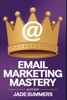 Email Marketing Mastery B0DPC2FRT1 Book Cover