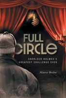 Full Circle: Sherlock Holmes's Greatest Challenge Ever 1039137083 Book Cover