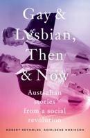 Gay and Lesbian, Then and Now: Australian Stories from a Social Revolution 1863958509 Book Cover