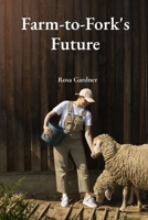 Farm-to-Fork's Future: Optimizing Food Supply Chains, Integrating Sustainable Agricultural Practices And Promoting Ethical Trade B0F4WZVNLW Book Cover