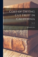 Cost of Drying Cut Fruit in California; No. 85 1013333063 Book Cover