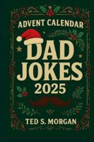 Dad Jokes Advent Calendar 2025: 24 Days of Clean Holiday Humor for Adults & Families | A Laugh-Out-Loud Christmas Gift for Men and Women B0G3NZ35XN Book Cover