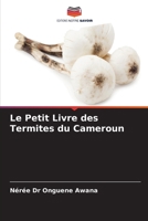 Le Petit Livre des Termites du Cameroun (French Edition) 6208006953 Book Cover