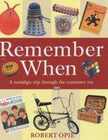 Remember When: A Nostalgic Trip Through the Consumer Era 1845330145 Book Cover
