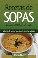Recetas de Sopas: Recetario de Sopas con sabor inglés. Una selección de recetas populares de la cocina británica (Recetas Sabor Inglés) 1530588995 Book Cover