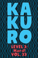 Kakuro Level 3: Hard! Vol. 33: Play Kakuro 16x16 Grid Hard Level Number Based Crossword Puzzle Popular Travel Vacation Games Japanese Mathematical Logic Similar to Sudoku Cross-Sums Math Genius Cross 1661985262 Book Cover