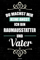 Du machst mir keine Angst ich bin Raumausstatter und Vater Notizbuch: Raumausstatter Journal DIN A5 liniert 120 Seiten Geschenk 1671464206 Book Cover