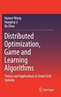 Distributed Optimization, Game and Learning Algorithms: Theory and Applications in Smart Grid Systems 9813345276 Book Cover