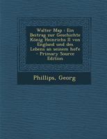 Walter Map: Ein Beitrag zur Geschichte König Heinrichs II von England und des Lebens an seinem hofe 1294080067 Book Cover
