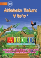 The Alphabet: Alfabetu Tetun: V to'o ' 1922687081 Book Cover