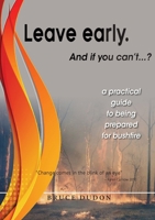 Leave Early. And if you can't...? 0645892327 Book Cover