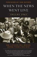 When the News Went Live: Dallas 1963 1589798953 Book Cover