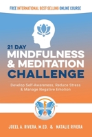 21 Day Mindfulness and Meditation Challenge: Develop Self-Awareness, Reduce Stress and Manage Negative Emotion 1601660553 Book Cover