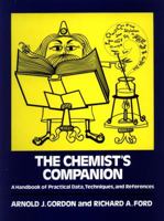The Chemist's Companion: A Handbook of Practical Data, Techniques, and References 0471315907 Book Cover