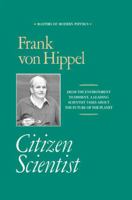 Citizen Scientist: Collected Essays of Frank Von Hippel (Masters of Modern Physics) 0883187094 Book Cover
