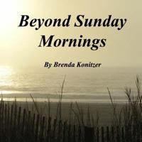 Beyond Sunday Mornings 1729740448 Book Cover