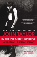 In The Pleasure Groove: Love, Death and Duran Duran 0525958002 Book Cover